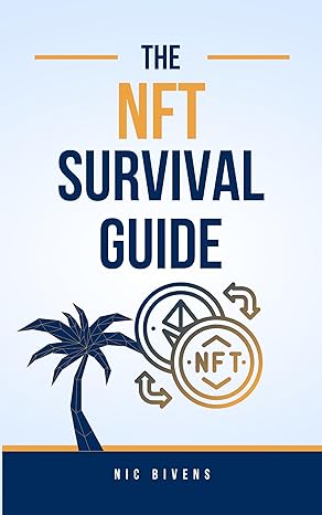 The NFT Survival Guide: 15 Tips On Trading, Creating, and Understanding NFTs (2024 Edition) - Epub + Converted Pdf